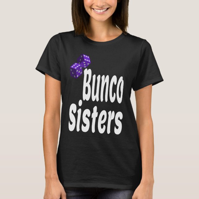 Bunco Sisters  Game Night Dice Game Matching Siste T-Shirt (Front)