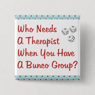 bunco who needs a therapist 15 cm square badge