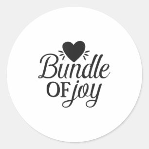 Bundle Of Joy Love Quote Cute Motivation Classic Round Sticker