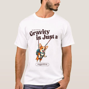 Bungee jumping: Gravity is just a suggestion T-Shirt