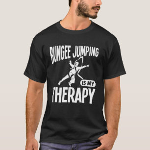 Bungee Jumping is My Therapy T-Shirt