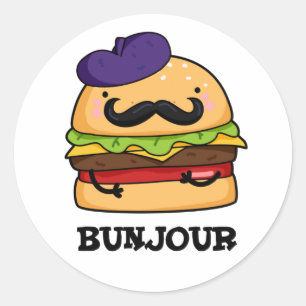 Bunjour Funny French Burger Bun Pun  Classic Round Sticker