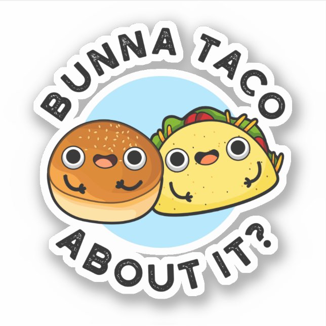 Bunna Taco About It Funny Food Pun  (Front)