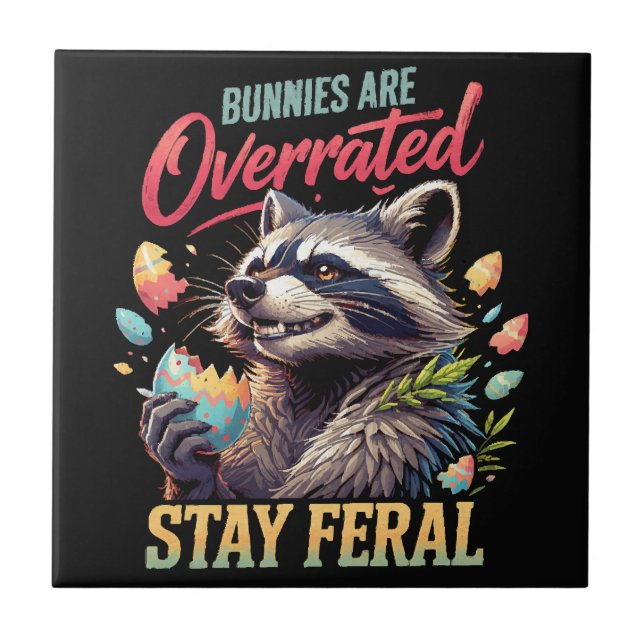 Bunnies Are Overrated Stay Feral Ceramic Tile (Front)