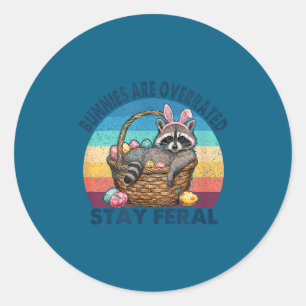Bunnies are overrated stay feral cute raccoon classic round sticker