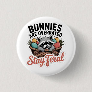 Bunnies Are Overrated Stay Feral Easter, Raccoon 3 Cm Round Badge