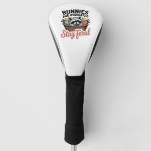 Bunnies Are Overrated Stay Feral Easter, Raccoon Golf Head Cover