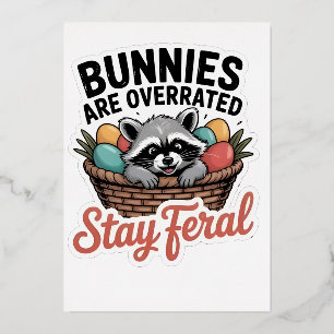 Bunnies Are Overrated Stay Feral Easter, Racoon Foil Holiday Card