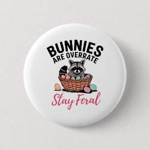 Bunnies Are Overrated Stay Feral Funny Easter Racc 6 Cm Round Badge
