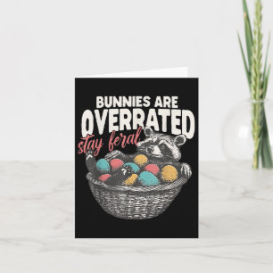 Bunnies Are Overrated Stay Feral Funny Easter Racc Card