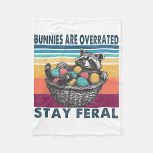 Bunnies Are Overrated Stay Feral Funny Easter Racc Fleece Blanket