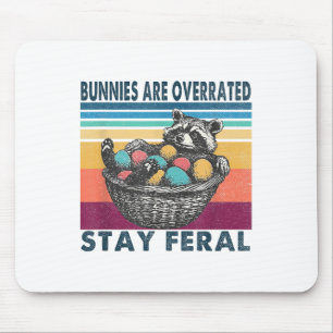 Bunnies Are Overrated Stay Feral Funny Easter Racc Mouse Pad