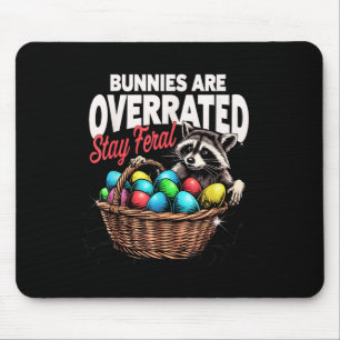 Bunnies Are Overrated Stay Feral Funny Easter Racc Mouse Pad