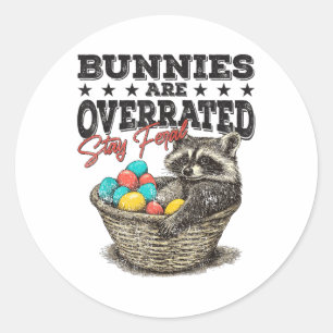 Bunnies Are Overrated Stay Feral Funny Racoon Eas Classic Round Sticker