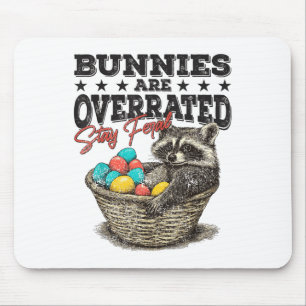 Bunnies Are Overrated Stay Feral Funny Racoon Eas Mouse Pad