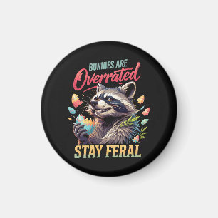 Bunnies Are Overrated Stay Feral Magnet