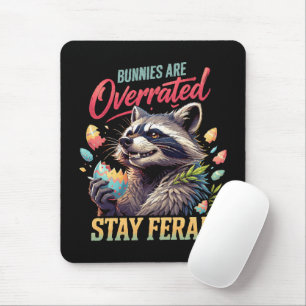 Bunnies Are Overrated Stay Feral Mouse Pad