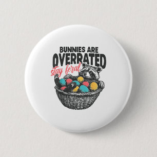 Bunnies Are Overrated Stay Feral Raccoon Eggs Happ 6 Cm Round Badge