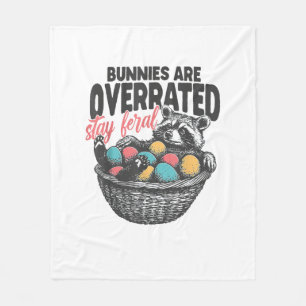 Bunnies are Overrated Stay Feral Raccoon Eggs Happ Fleece Blanket