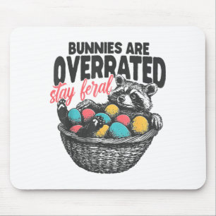 Bunnies Are Overrated Stay Feral Raccoon Eggs Happ Mouse Pad