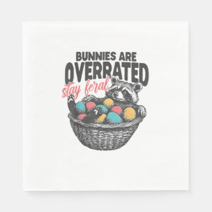 Bunnies are Overrated Stay Feral Raccoon Eggs Happ Napkin