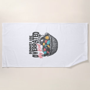 Bunnies are Overrated Stay Feral Racoon Eggs Happ Beach Towel