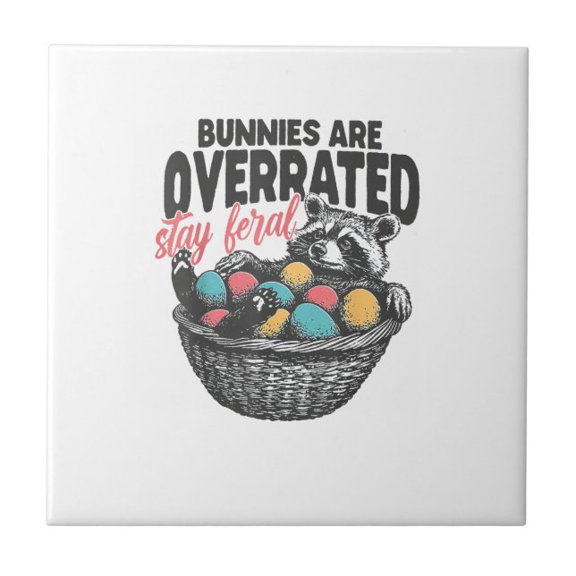 Bunnies are Overrated Stay Feral Racoon Eggs Happ Ceramic Tile (Front)