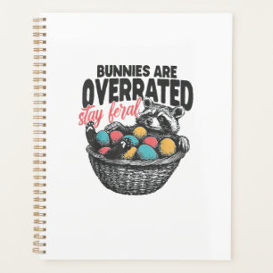 Bunnies are Overrated Stay Feral Racoon Eggs Happ Planner