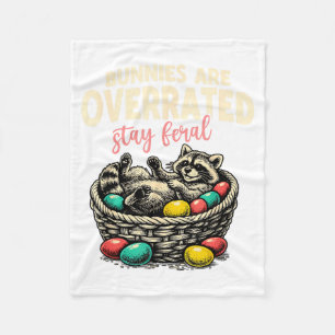 Bunnies are Overrated Stay Feral Racoon Funny Fleece Blanket