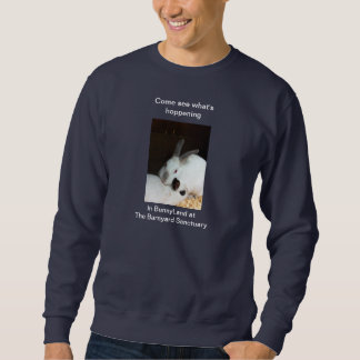 Bunnies in BunnyLand at The Barnyard Sanctuary Sweatshirt