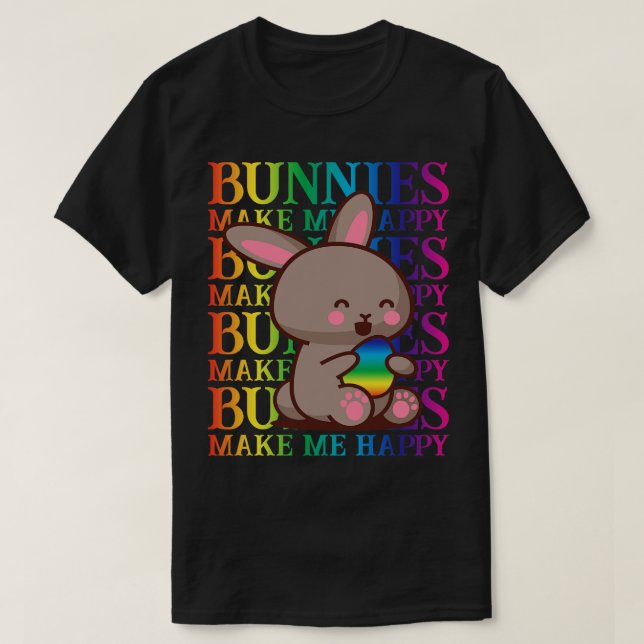 Bunnies make me happy Easter  T-Shirt (Design Front)