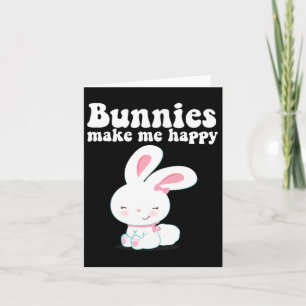 Bunnies Make Me Happy Toddler Girl Kid Mum Cute Ea Card