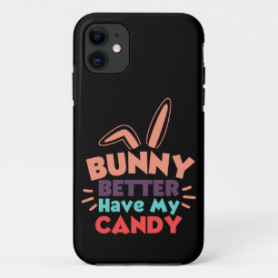 Bunny Better Have My Candy iPhone 11 Case