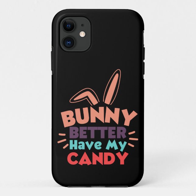 Bunny Better Have My Candy Case-Mate iPhone Case (Back)