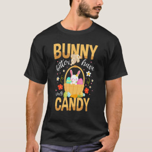 Bunny Better Have My Candy For A Easter Fan T-Shirt