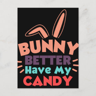 Bunny Better Have My Candy Postcard