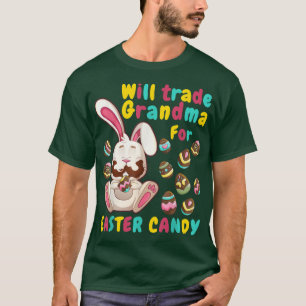 Bunny easter Candy Will Trade Grandma For Easter C T-Shirt