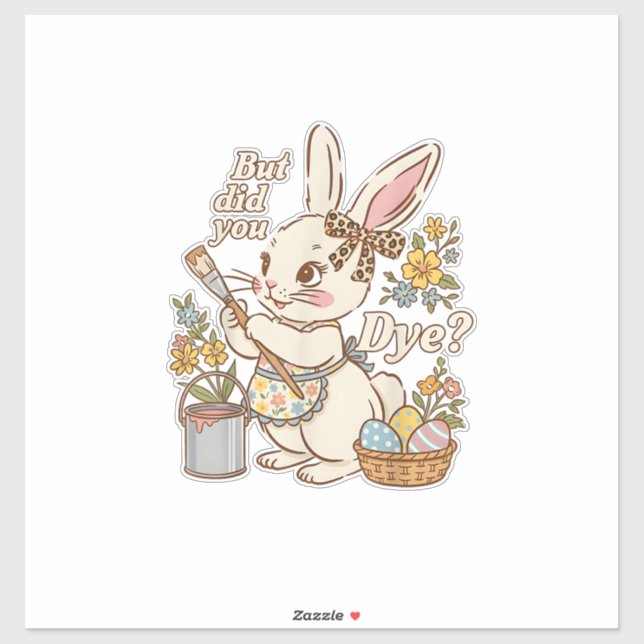 Bunny Egg But Did You Dye Funny Cute Easter Rabbit (Sheet)