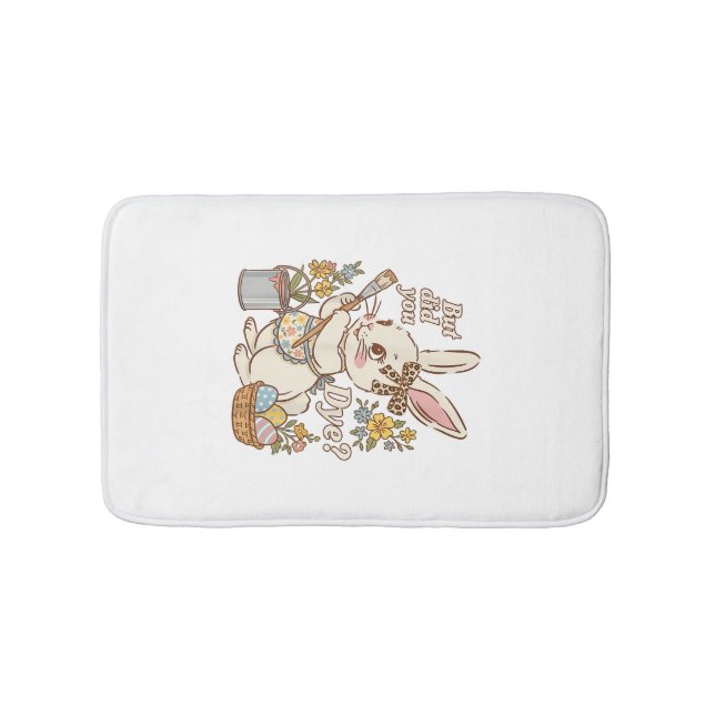 Bunny Egg But Did You Dye Funny Cute Easter Rabbit Bath Mat (Front)