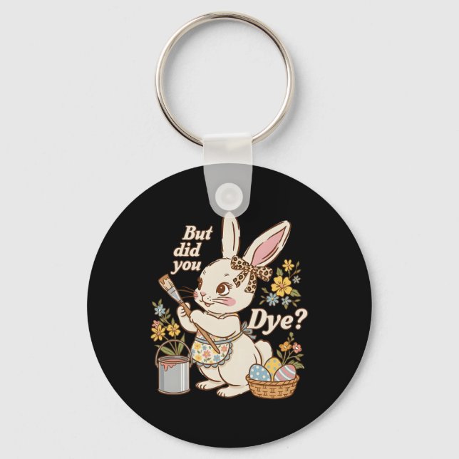 Bunny Egg But Did You Dye Funny Cute Easter Rabbit Key Ring (Front)