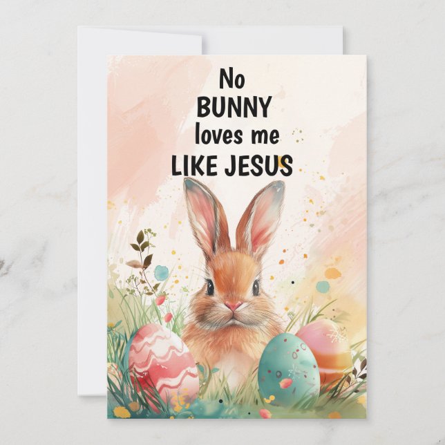 Bunny Eggs Card, No Bunny Loves Me Likes Jesus Holiday Card (Front)