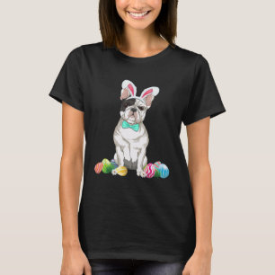 Bunny French Bulldog Easter Happy Easter Dog T-Shirt