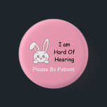 Bunny Hard of Hearing 3 Cm Round Badge<br><div class="desc">Help for those with hearing impairment. Tell other people about your condition that you are hearing impaired or deaf.</div>