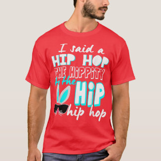 Bunny Hippity Easter Bunny I Said A HipHop Funny C T-Shirt
