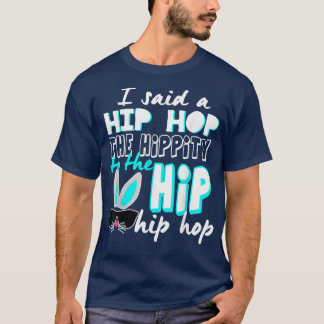 Bunny Hippity Easter Bunny I Said A Hiphop Funny C T-Shirt