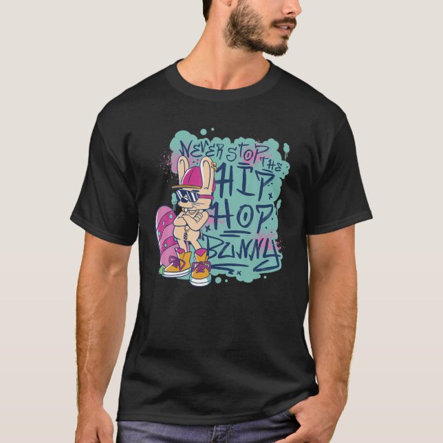 Bunny Hippity Easter Bunny, Never Stop The Hip Hop T-Shirt (Front)