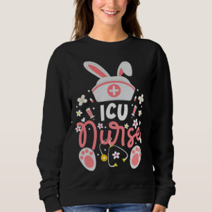 Bunny ICU Nurse Cute Bunny Ears Intensive Care Uni Sweatshirt