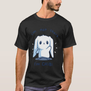 Bunny I'm Not Short I'm Chibi T-Shirt