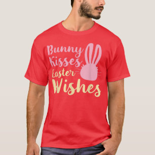 Bunny Kisses and Easter Wishes T-Shirt