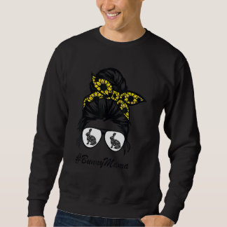 Bunny Mama Messy Bun Sunflower Rabbit Mum Messy Bu Sweatshirt